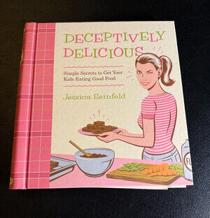 Deceptively Delicious by Jessica Seinfeld 2007 1st Edition Hardcover Kids Family